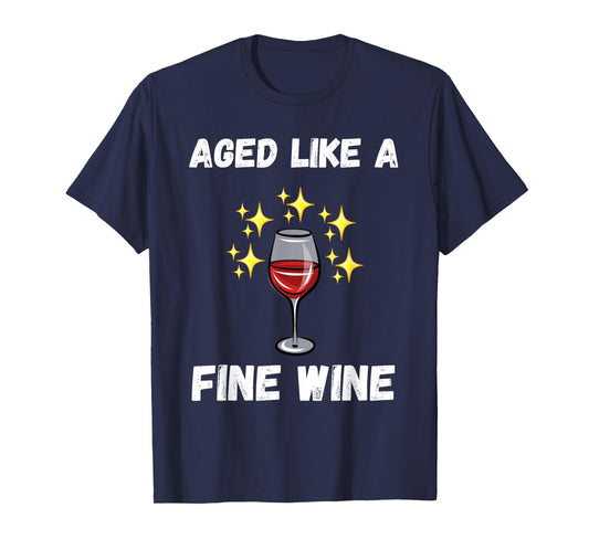 Funny aged like fine wine old people quote senior wine lover T-Shirt