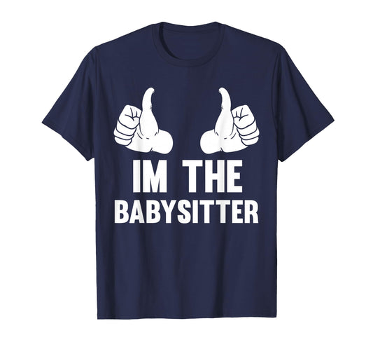 Babysitting I'm The Babysitter Funny Baby Sitter T-Shirt