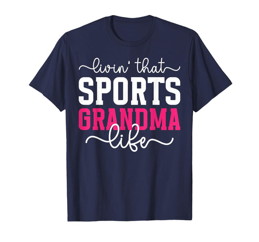 Livin' That Sports Grandma Life Sports Grandmother T-Shirt