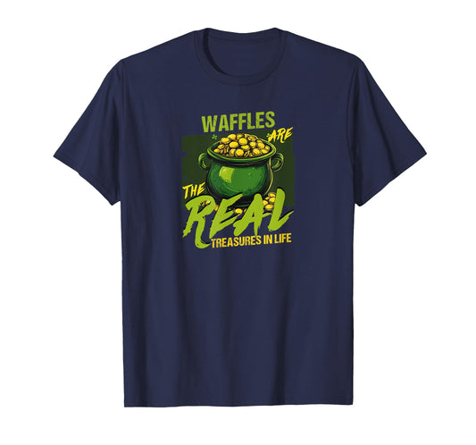 Waffles Are The Real Treasures In Life T-Shirt