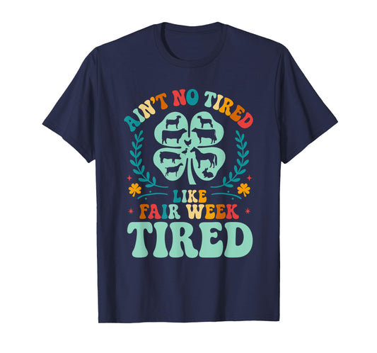 Ain't No Tired Like Fair Week Tired 4H County Fair Life T-Shirt