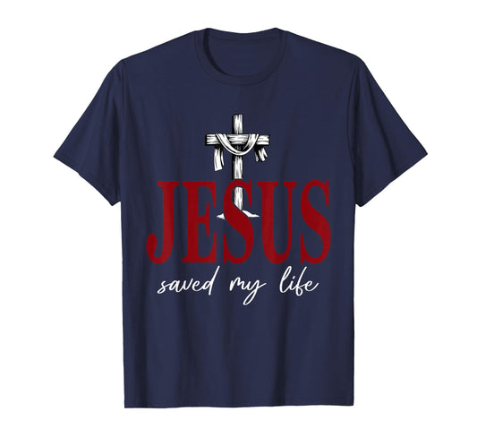Jesus Saved My Life Cross Faith Christian Religious T-Shirt