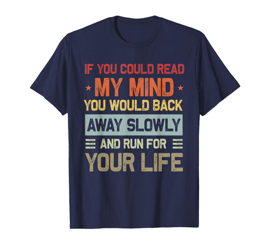 If You Could Read My Mind Funny Sarcastic Saying Men Women T-Shirt