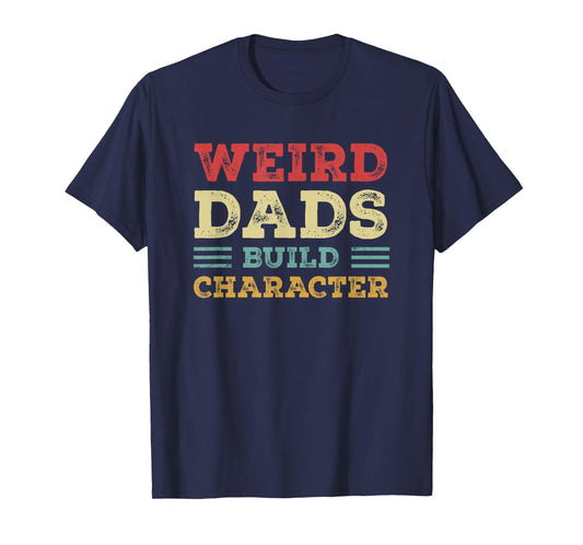Weird Dads Build Character Vintage T-Shirt