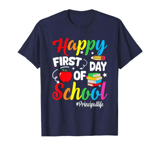 Happy First Day Of School Principal Life Back To School T-Shirt