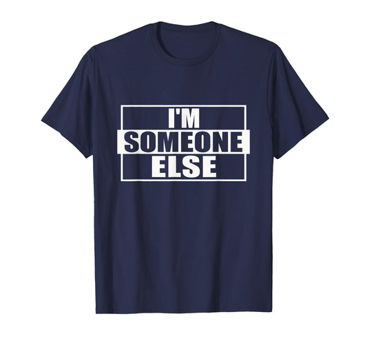 I'm Someone Else Disguise Graphic for Party & Drinking T-Shirt