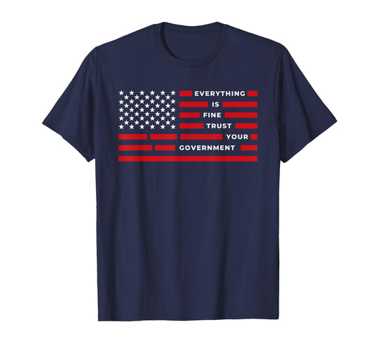 Vintage Everything is Fine Trust Your Government Meme T-Shirt - T-Shirt | Navy