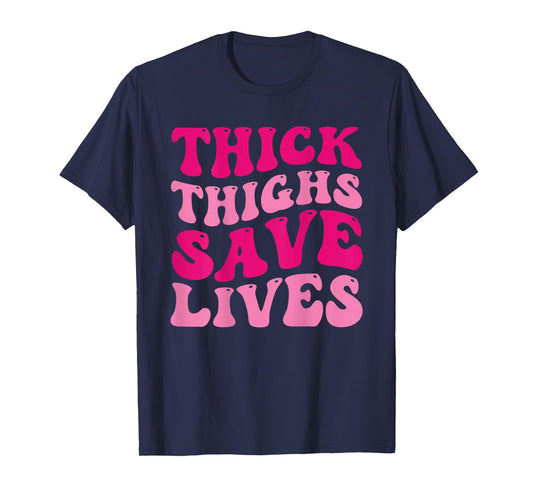 Thick Thighs Save Lives Funny Groovy Thicc Women (on back) T-Shirt
