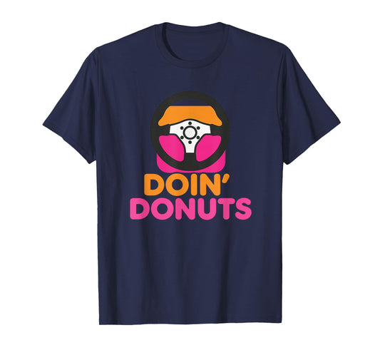 Doin' Donuts - Funny Drift Racing Car Enthusiast T-Shirt