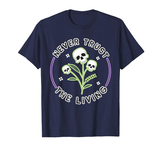 Halloween Gothic Skeleton Skull: Never Trust The T-Shirt
