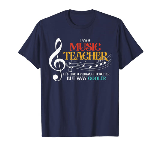 I'm A Music Teacher Its Like A Normal Teacher But Way Cooler T-Shirt