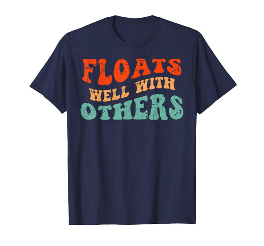 Floats Well With Others, Funny Summer Joke, Lazy Tubing T-Shirt