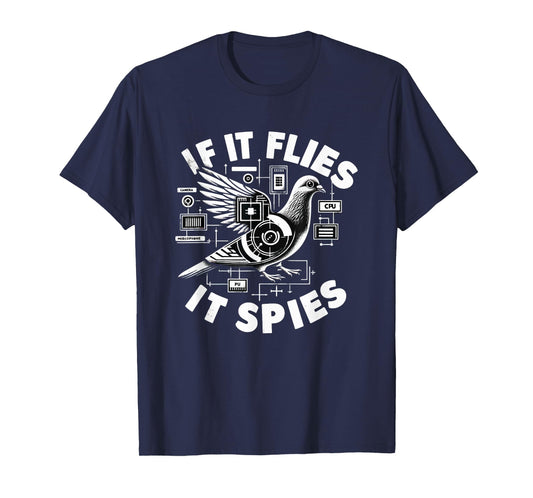If It Flies, It Spies Cyber Agent Pigeon Funny T-Shirt