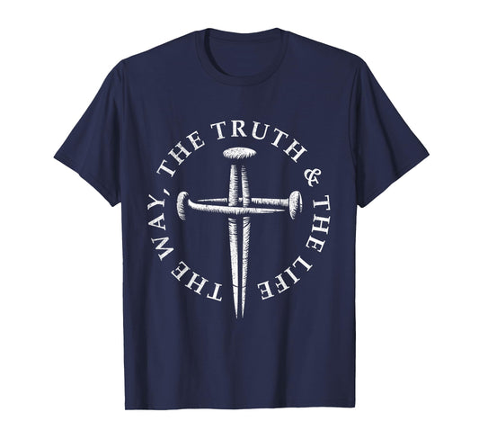 Jesus The Way The Truth The Life John 14:6 Nail Cross T-Shirt