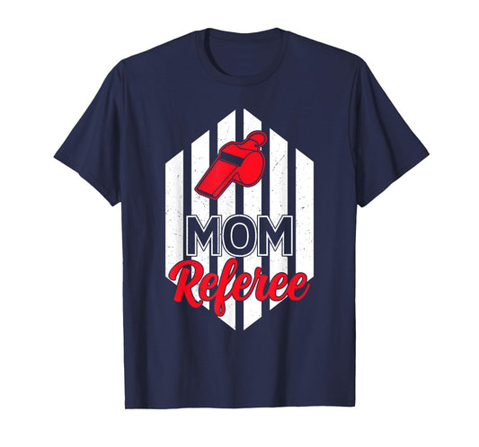 Mom Referee Motherhood Parenting Family Humor Sports Ref T-Shirt