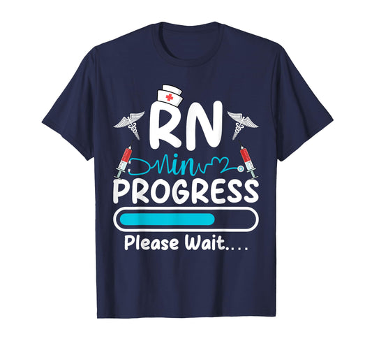 RN In Progress Loading Funny Future Nurse Graduation Lover T-Shirt