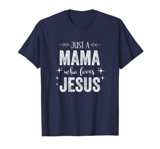 Christian Quote "Just a Mama Who Loves Jesus" T-Shirt