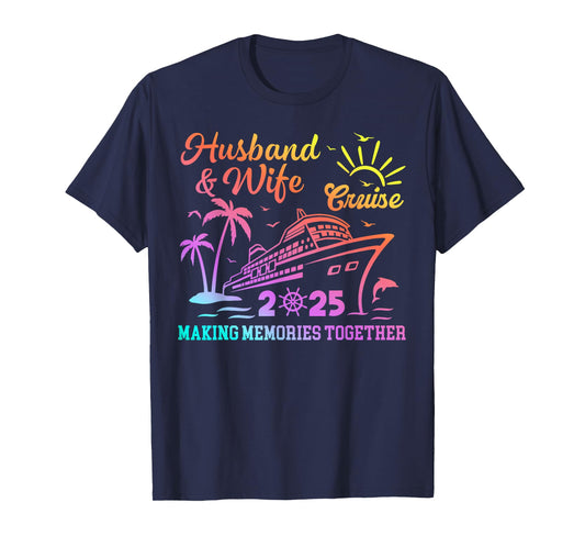 Funny Husband And Wife Cruise 2025 Making Memories Together T-Shirt