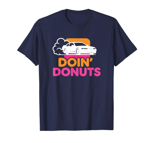 Doin' Donuts - Funny Drift Racing Car Enthusiast T-Shirt