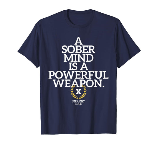 A Sober Mind Is A Powerful Weapon Straight Edge Quote XXX T-Shirt
