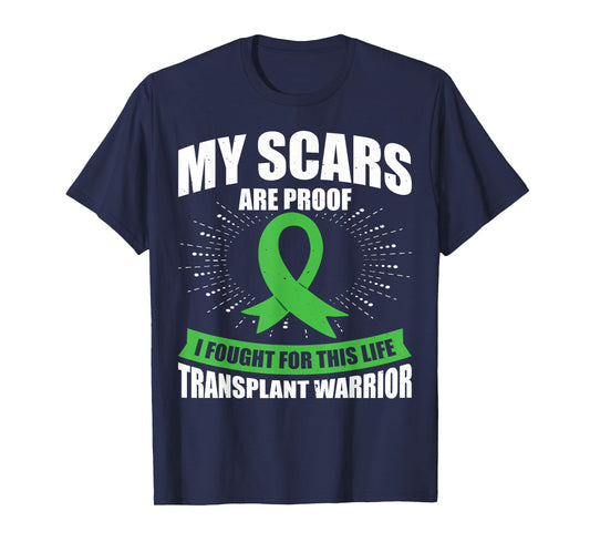 My Scars Are Proof I Fought For This Life Transplant Warrior T-Shirt