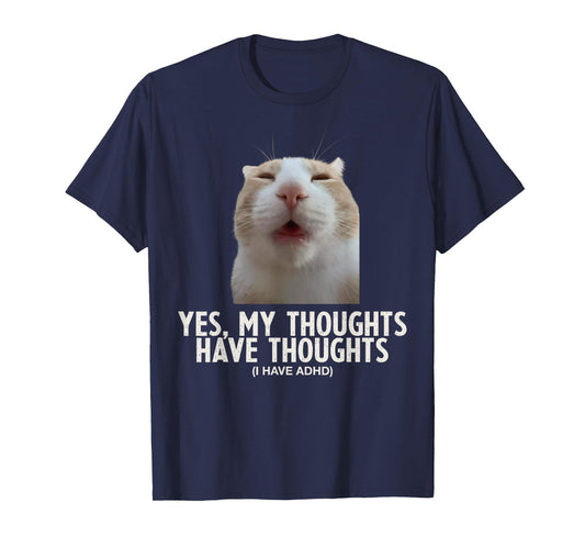 Yes My Thoughts Have Thoughts ADHD Funny Silly Meme Cat T-Shirt