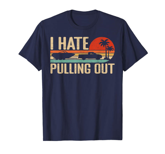 I Hate Pulling Out Funny Boating Retro Sunset Outfit T-Shirt