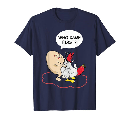 Who Came First Chicken Or Egg Funny Adult Humor T-Shirt
