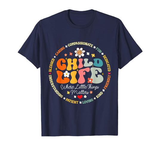 Child Life where the little things matters Health Care T-Shirt