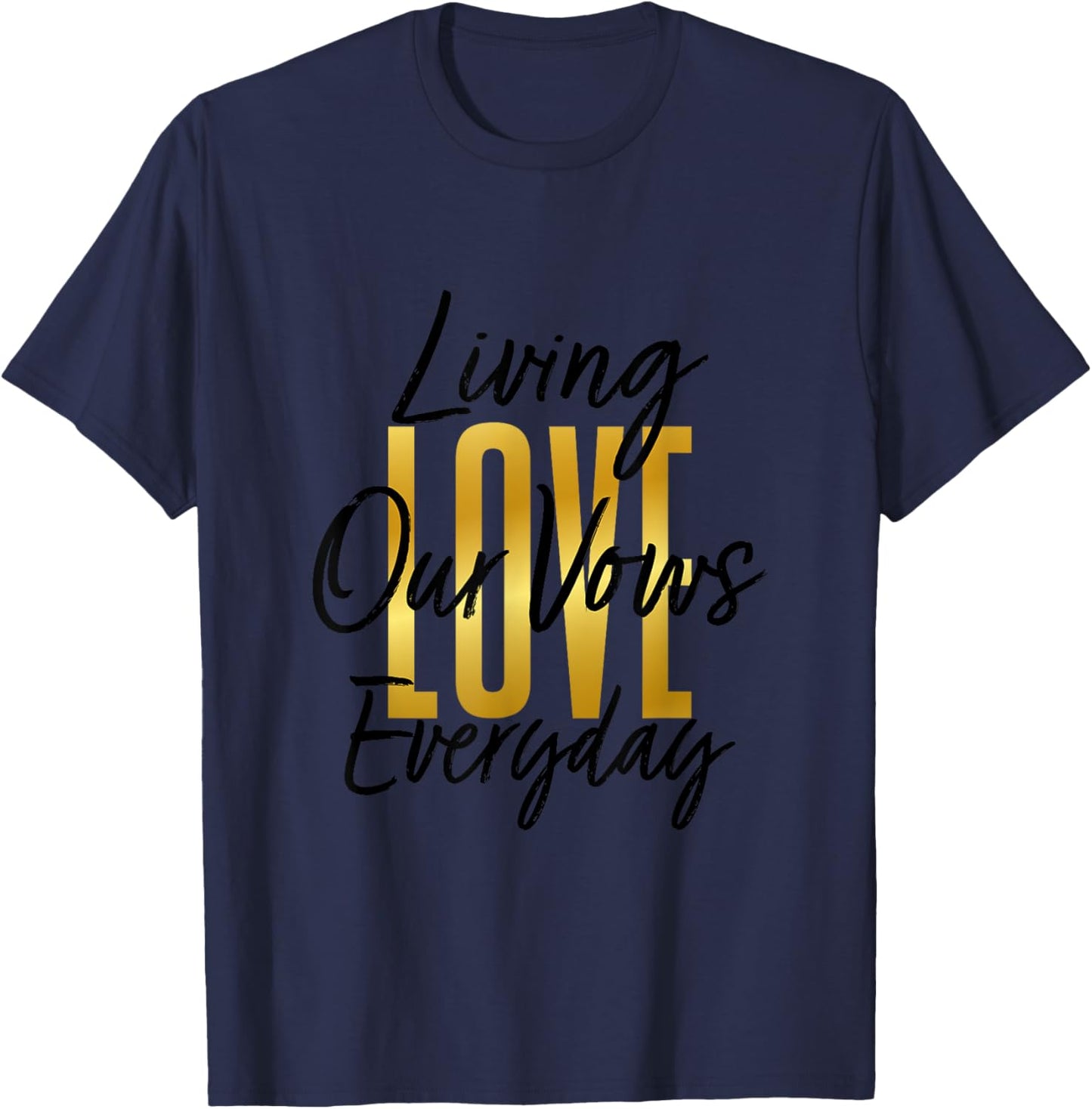 Living Our Love Vows Everyday T-Shirt for Couples