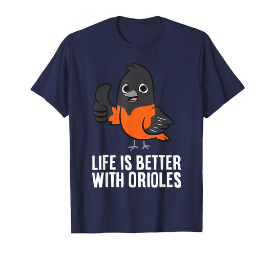 Life Is Better With Orioles Funny Oriole Lover T-Shirt