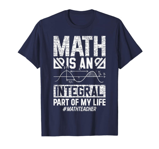 Math Is An Integral Part Of My Life #mathteacher T-Shirt
