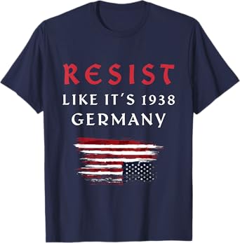 Funny Resist Quote Resist Like It's 1938 Germany T-Shirt