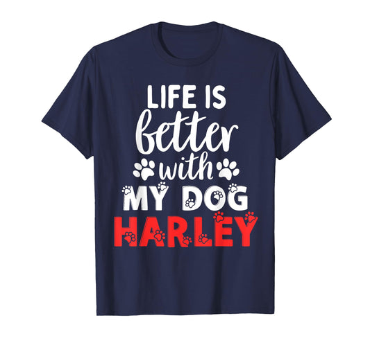 Dog Name Harley Life Is Better With My Dog Named Harley T-Shirt for Men Women Girls Kids