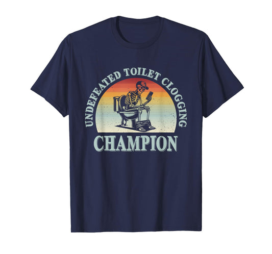 Undefeated Toilet Clogging Champion Funny T-Shirt