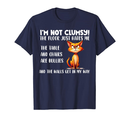 Cat I'm Not Clumsy The Floor Just Hates Me The Table Funny T-Shirt for Men Women Girls Kids