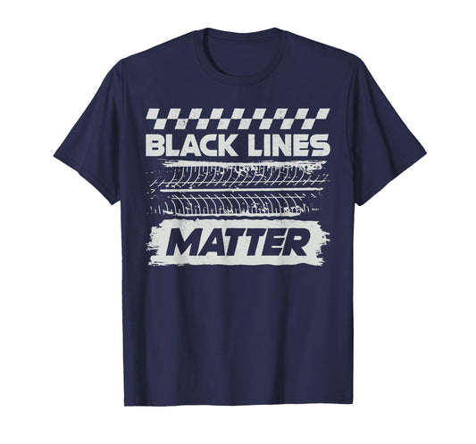 Black Lines Matter Race Car Burnout Skid Funny Auto Racing T-Shirt
