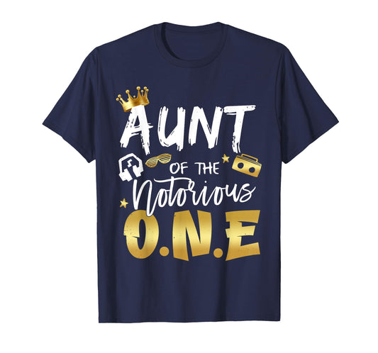 Aunt Of The Notorious One Old School 1st Hip Hop Birthday T-Shirt