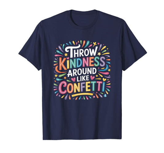 Throw Kindness Around Like Confetti Kind Teacher Kid T-Shirt