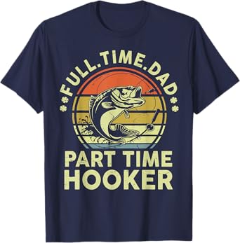 Fishing Part Time Hooker Funny Bass Dad Father Day T-Shirt