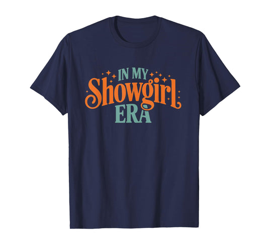 Showgirl Life in My Show Girl Era T-Shirt