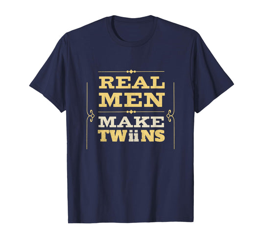 Real Men Make Twins Funny New Dad Humor Father's Day Men T-Shirt