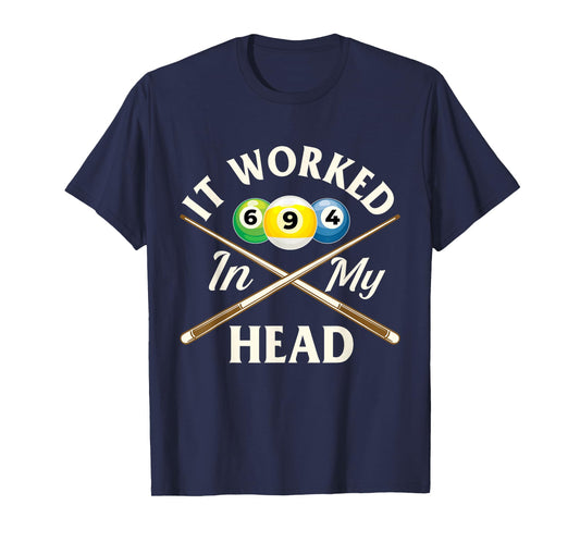 It Worked in My Head - 8 Ball Billiard Game Pool Player T-Shirt