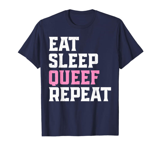 Adult Queef Shirt Queefing Eat Sleep Queef Repeat T-Shirt