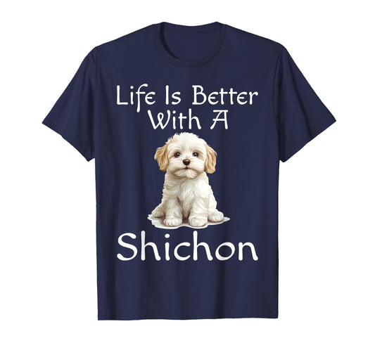 Funny Life Is Better With A Shichon Puppy Dog Lover Mom Dad T-Shirt