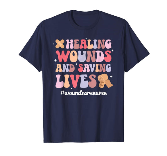 Saving Lives Wound Care Nurse Wound Care Nursing Wound Nurse T-Shirt