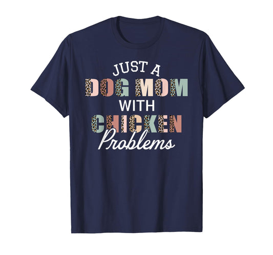 Just A Dog Mom With Chicken Problem Funny Farm Girls Women T-Shirt