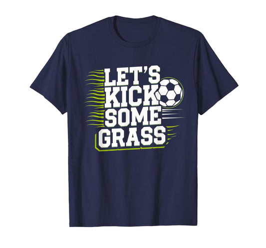 Let's Kick Some Grass Funny Soccer Lover Player Football T-Shirt