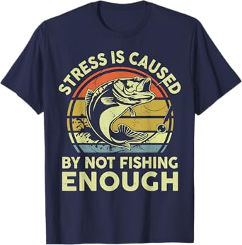 Stress Caused By Not Fishing Enough Step Dad Father Day Gift T-Shirt