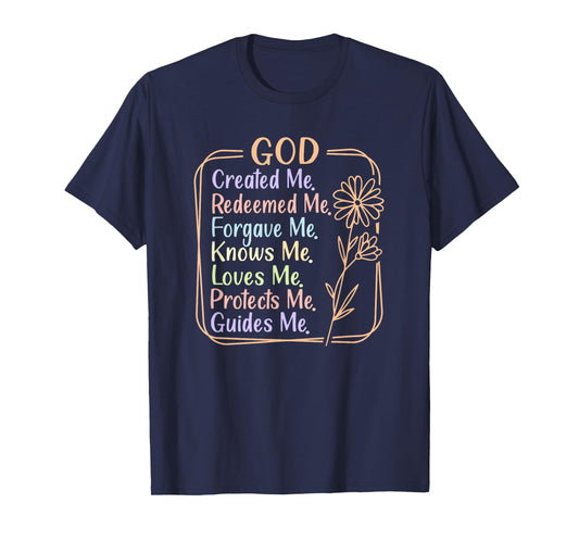 God Created, Redeemed, Forgave, Loves Me T-Shirt